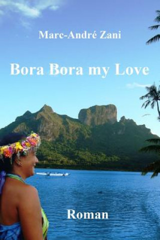 Carte Bora Bora my Love Marc-Andre M Zani