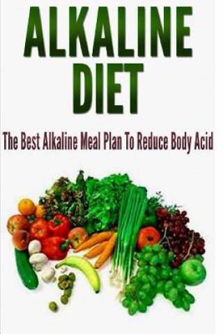 Könyv Alkaline Diet: The Best Alkaline Meal Plan To Reduce Body Acid Barbara Williams