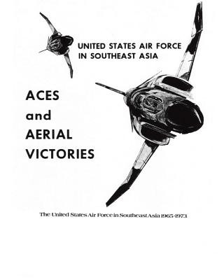 Kniha ACES and AERIAL VICTORIES: The United States Air Force in Southeast Asia 1965-1973 Office of Air Force History