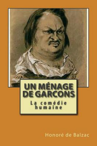 Carte Un menage de garcons: La comedie humaine Honore De Balzac