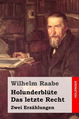 Kniha Holunderblüte / Das letzte Recht: Zwei Erzählungen Wilhelm Raabe