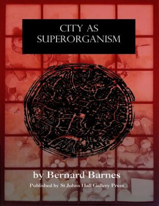 Buch City as Superorganism Bernard Barnes