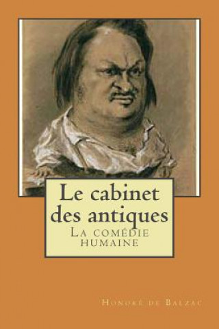 Kniha Le cabinet des antiques: La comedie humaine M Honore De Balzac