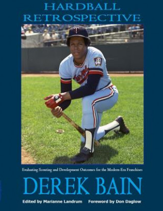 Book Hardball Retrospective: Evaluating Scouting and Development Outcomes for the Modern-Era Franchises Derek Bain