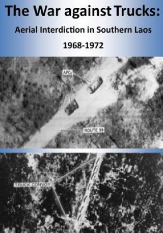 Boek The War against Trucks: Aerial Interdiction in Southern Laos 1968-1972 Office of Air Force History