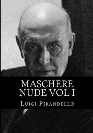 Carte Maschere Nude Vol I: Tutto Il Teatro Di Pirandello Luigi Pirandello