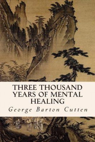 Książka Three Thousand Years of Mental Healing George Barton Cutten