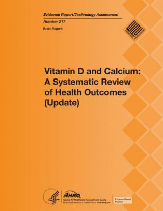 Kniha Vitamin D and Calcium: A Systematic Review of Health Outcomes (Update): Main Report Agency for Healthcare Resea And Quality