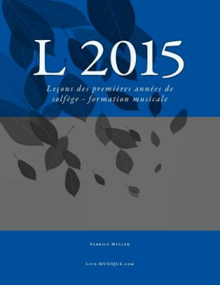 Kniha L 2015: Leçons des premi?res années de solf?ge - formation musicale Fabrice Muller