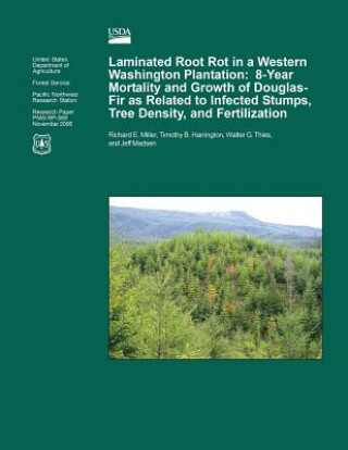 Kniha Laminated Root Rot in a Western Washington Plantation: Eight-Year Mortality and Growth of Douglas-Fir as Related to Infected Stumps, Tree Density, and United States Department of Agriculture