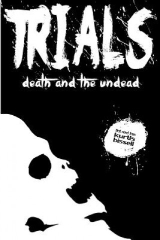 Boek Trials: Death and the Undead Kurtis Bissell