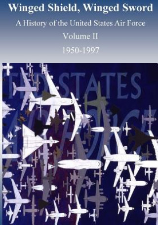 Buch Winged Shield, Winged Sword: A History of the United States Air Force 1950-1997, Volume II Office of Air Force History