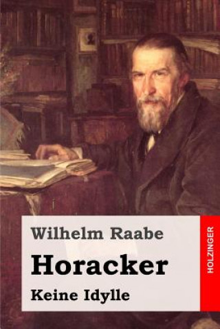 Carte Horacker: Keine Idylle Wilhelm Raabe