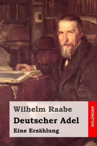 Carte Deutscher Adel: Eine Erzählung Wilhelm Raabe