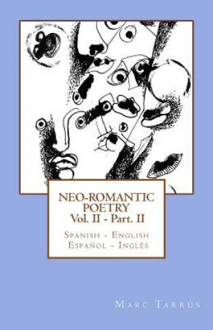 Carte Neo-romantic Poetry Vol II - Part II: Spanish - English / Espa?ol - Inglés Marc Tarrus