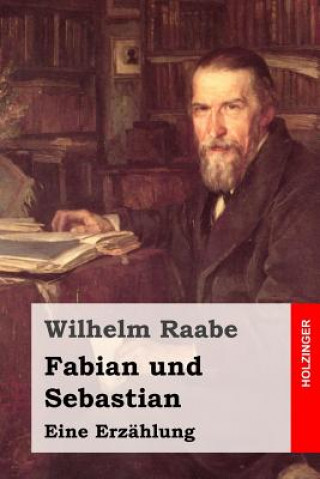 Carte Fabian und Sebastian: Eine Erzählung Wilhelm Raabe