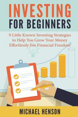 Carte Investing For Beginners: 9 Little Known Investing Strategies to Help You Grow Your Money Effortlessly For Financial Freedom Michael Henson