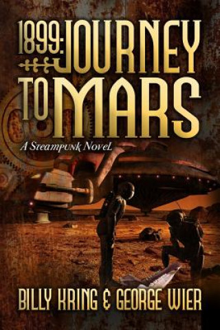 Carte 1899: Journey to Mars: A Steampunk Novel Billy Kring