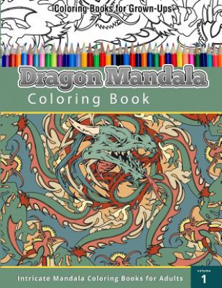 Kniha Coloring Book For Grown-Ups: Dragon Mandala Coloring Book Chiquita Publishing