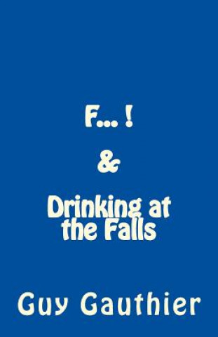 Könyv F... & Drinking at the Falls Guy Gauthier