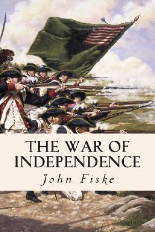 Kniha The War of Independence John Fiske