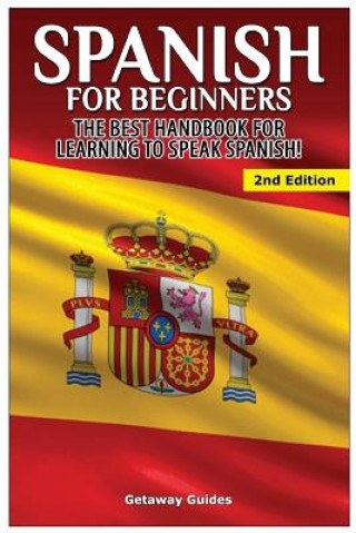 Kniha Spanish for Beginners: The best handbook for learning to speak Spanish! Getaway Guides