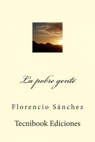 Kniha La Pobre Gente Florencio Sanchez