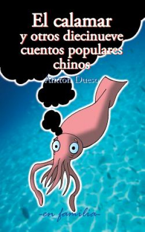 Kniha El calamar y otros diecinueve cuentos populares chinos Antton Dueso
