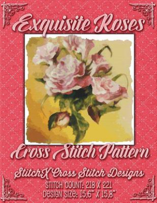 Könyv Exquisite Roses Cross Stitch Pattern Tracy Warrington