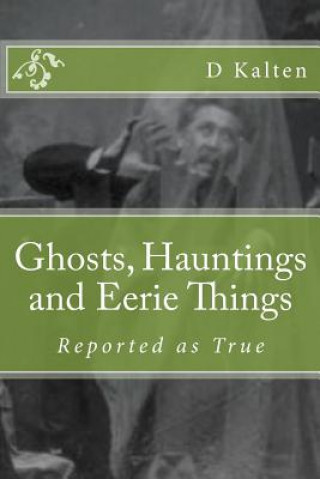 Carte Ghosts, Hauntings and Eerie Things D M Kalten