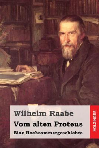 Kniha Vom alten Proteus: Eine Hochsommergeschichte Wilhelm Raabe