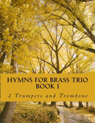 Kniha Hymns For Brass Trio Book I - 2 trumpets and trombone Case Studio Productions