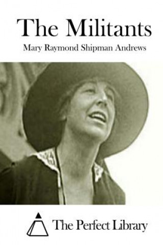 Carte The Militants Mary Raymond Shipman Andrews