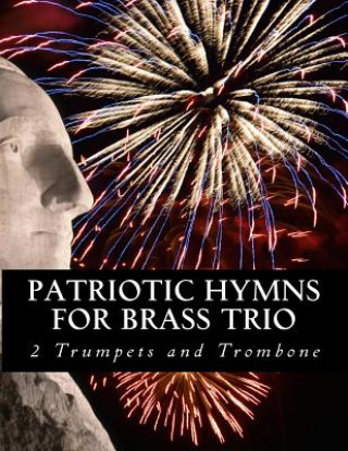 Книга Patriotic Hymns For Brass Trio - 2 Trumpets and Trombone Case Studio Productions