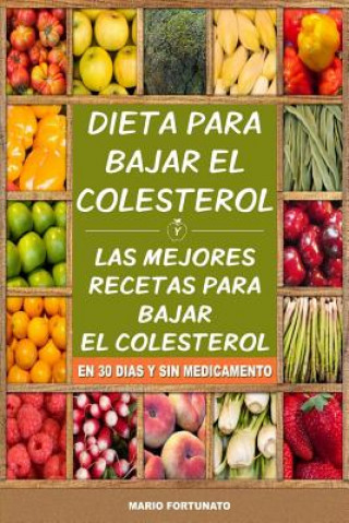 Kniha Dieta Para Bajar el Colesterol: Las Mejores Recetas Para Bajar el Colesterol en 30 Dias y Sin Medicamento Mario Fortunato