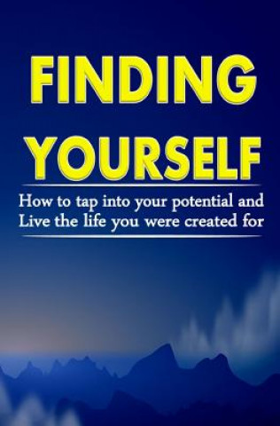 Kniha Finding Yourself: How To Tap Into Your Potential And Live The Life You Were Created For Francis Okumu