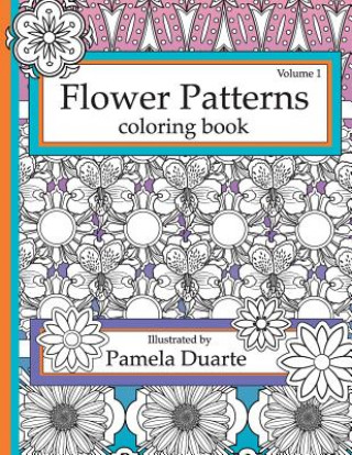 Carte Flower Patterns Coloring Book, Volume1 Pamela Duarte