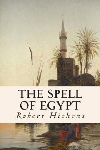 Książka The Spell of Egypt Robert Hichens