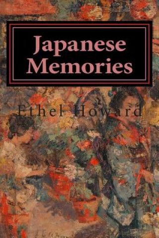 Kniha Japanese Memories Ethel Howard