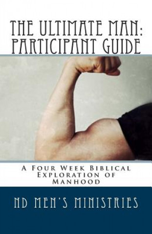 Könyv The Ultimate Man: Participant Guide: A Four Week Biblical Exploration of Manhood Lucas M Aufenkamp