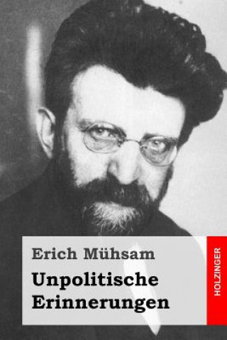 Kniha Unpolitische Erinnerungen Erich Muhsam