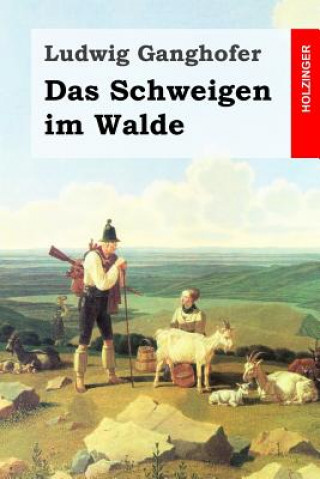 Książka Das Schweigen im Walde Ludwig Ganghofer