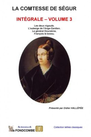 Carte La comtesse de Ségur - Intégrale - volume 3 Sophie Rostopchine Comtesse de Segur