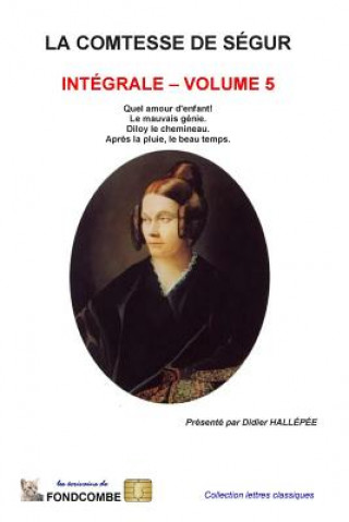 Carte La comtesse de Ségur - Intégrale - volume 5 Sophie Rostopchine Comtesse de Segur