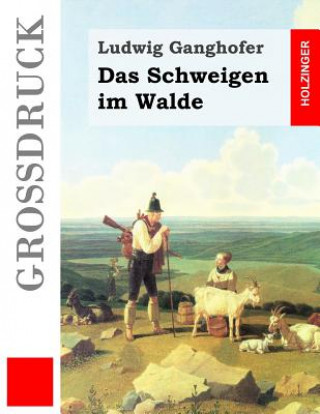 Carte Das Schweigen im Walde (Großdruck) Ludwig Ganghofer