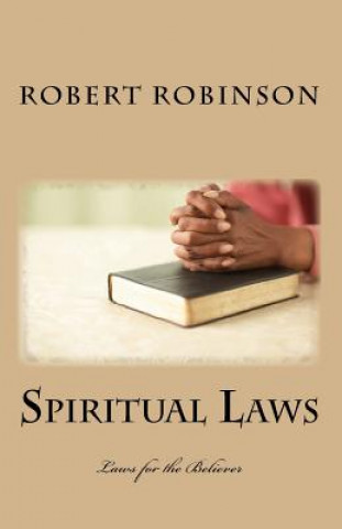 Carte Spiritual Laws: Laws for the Believer Robert L Robinson Ph D