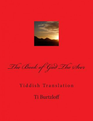 Kniha The Book of Gad the Seer: Yiddish Translation Ti Burtzloff