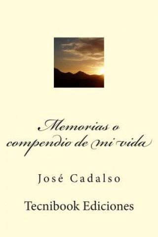 Kniha Memorias O Compendio de Mi Vida Jose Cadalso