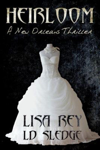 Kniha Heirloom: A New Orleans Thriller Lisa Rey