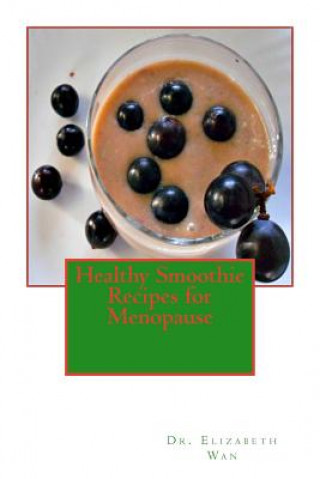 Książka Healthy Smoothie Recipes for Menopause Dr Elizabeth Wan